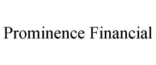 PROMINENCE FINANCIAL