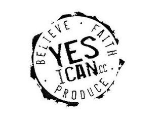 YES I CAN.CC BELIEVE FAITH PRODUCE