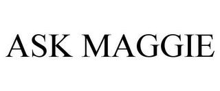 ASK MAGGIE