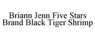 BRIANN JENN FIVE STARS BRAND BLACK TIGER SHRIMP