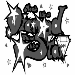 ROCK LIK-A DIAMND SHINE LIK-A STAR