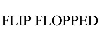 FLIP FLOPPED