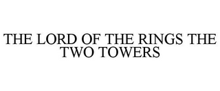 THE LORD OF THE RINGS THE TWO TOWERS