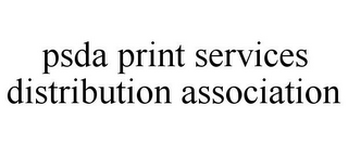 PSDA PRINT SERVICES DISTRIBUTION ASSOCIATION