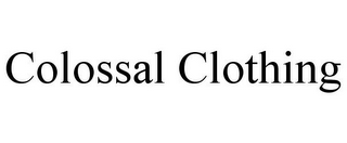 COLOSSAL CLOTHING