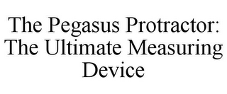 THE PEGASUS PROTRACTOR: THE ULTIMATE MEASURING DEVICE