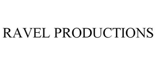 RAVEL PRODUCTIONS