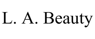 L. A. BEAUTY