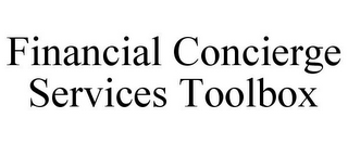 FINANCIAL CONCIERGE SERVICES TOOLBOX