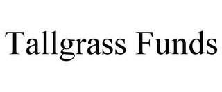 TALLGRASS FUNDS
