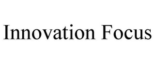 INNOVATION FOCUS