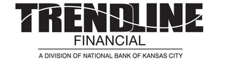 TRENDLINE FINANCIAL A DIVISION OF NATIONAL BANK OF KANSAS CITY