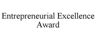 ENTREPRENEURIAL EXCELLENCE AWARD