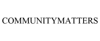 COMMUNITYMATTERS