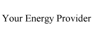 YOUR ENERGY PROVIDER