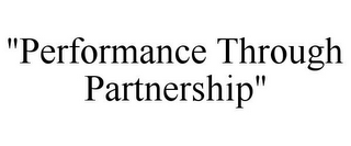 "PERFORMANCE THROUGH PARTNERSHIP"