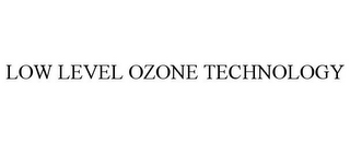 LOW LEVEL OZONE TECHNOLOGY