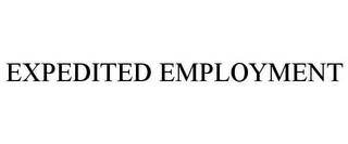 EXPEDITED EMPLOYMENT