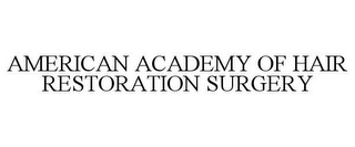 AMERICAN ACADEMY OF HAIR RESTORATION SURGERY