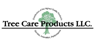 TREE CARE PRODUCTS LLC. DISTRIBUTORS OF THE HIGHEST QUALITY PRODUCTS SERVICE, INNOVATION, PERFORMANCE