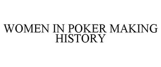 WOMEN IN POKER MAKING HISTORY