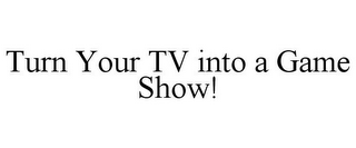 TURN YOUR TV INTO A GAME SHOW!