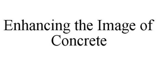 ENHANCING THE IMAGE OF CONCRETE