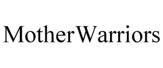 MOTHERWARRIORS