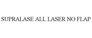 SUPRALASE ALL LASER NO FLAP