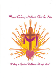 MOUNT CALVARY HOLINESS CHURCH, INC. "MAKING A SPIRITUAL DIFFERENCE THROUGH LOVE"