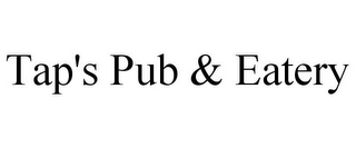 TAP'S PUB & EATERY