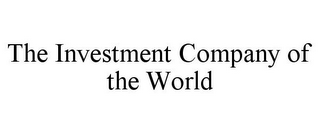 THE INVESTMENT COMPANY OF THE WORLD