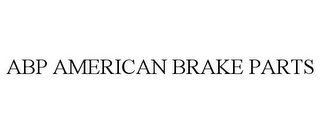 ABP AMERICAN BRAKE PARTS