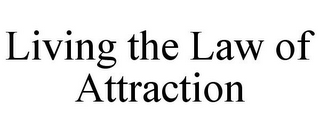 LIVING THE LAW OF ATTRACTION