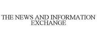 THE NEWS AND INFORMATION EXCHANGE