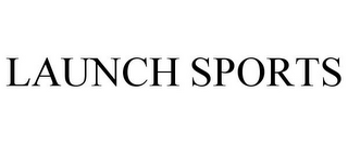 LAUNCH SPORTS