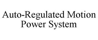 AUTO-REGULATED MOTION POWER SYSTEM