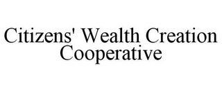 CITIZENS' WEALTH CREATION COOPERATIVE