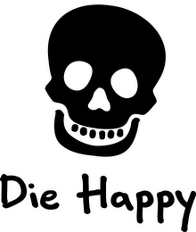 DIE HAPPY
