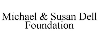 MICHAEL & SUSAN DELL FOUNDATION