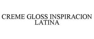 CREME GLOSS INSPIRACION LATINA