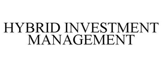 HYBRID INVESTMENT MANAGEMENT