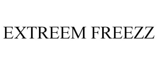 EXTREEM FREEZZ