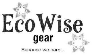 ECOWISE GEAR BECAUSE WE CARE...