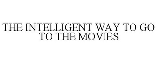 THE INTELLIGENT WAY TO GO TO THE MOVIES