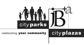 JB+A CITYPARKS CITYPLAZAS CELEBRATING YOUR COMMUNITY