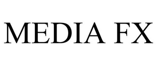 MEDIA FX