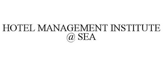 HOTEL MANAGEMENT INSTITUTE @ SEA