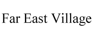 FAR EAST VILLAGE