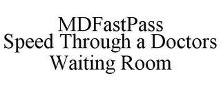 MDFASTPASS SPEED THROUGH A DOCTORS WAITING ROOM